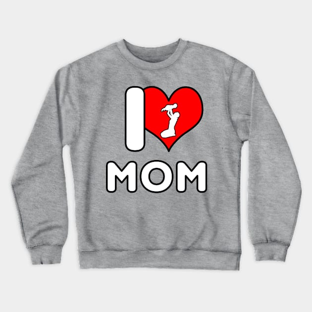 I Love Mom - Mom with Baby Crewneck Sweatshirt by DePit DeSign